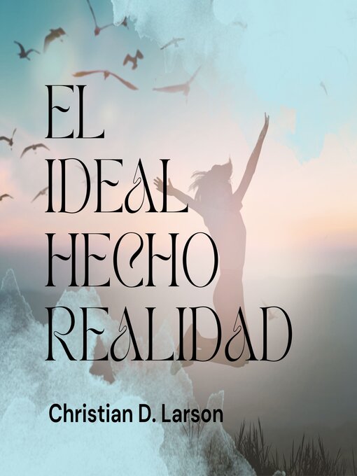 Title details for El Ideal Hecho Realidad by Christian D. Larson - Available